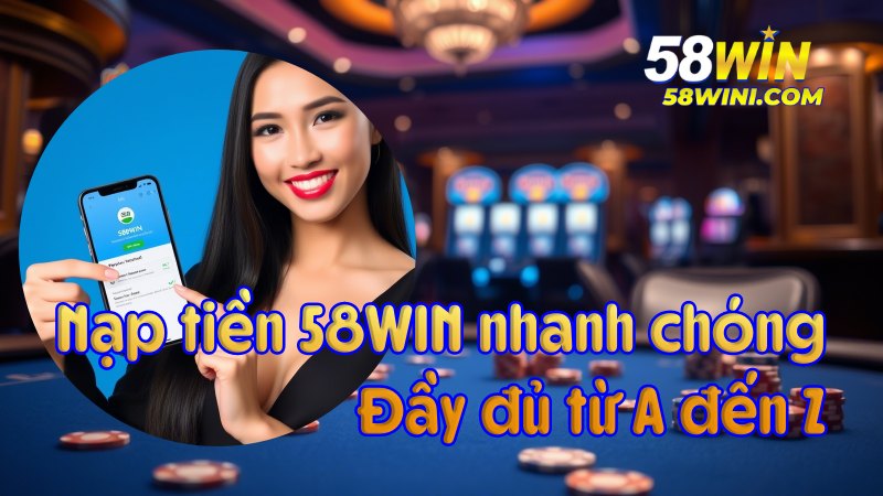 nạp tiền 58WIN